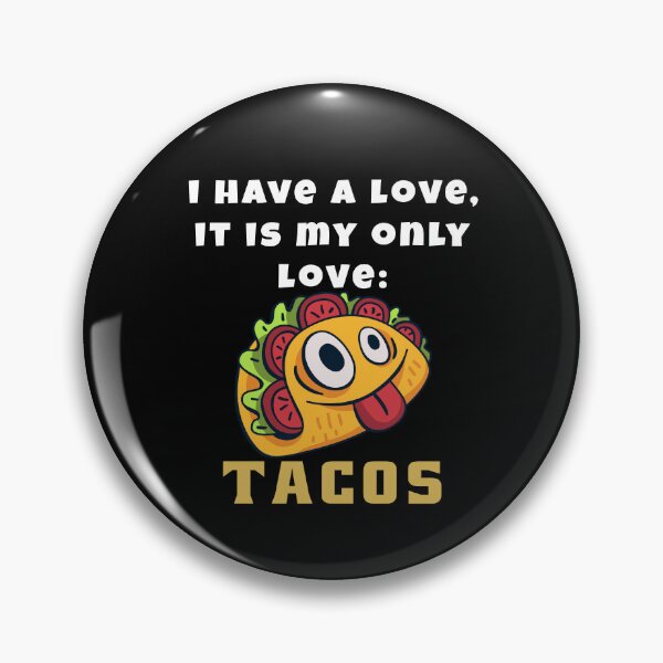 Item preview, Funny Taco Humor I Have A Love, It Is My Only Love: Tacos designed and sold by fantasticdesign.