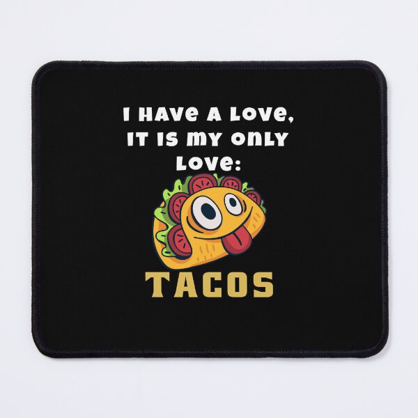 Item preview, Funny Taco Humor I Have A Love, It Is My Only Love: Tacos designed and sold by fantasticdesign.