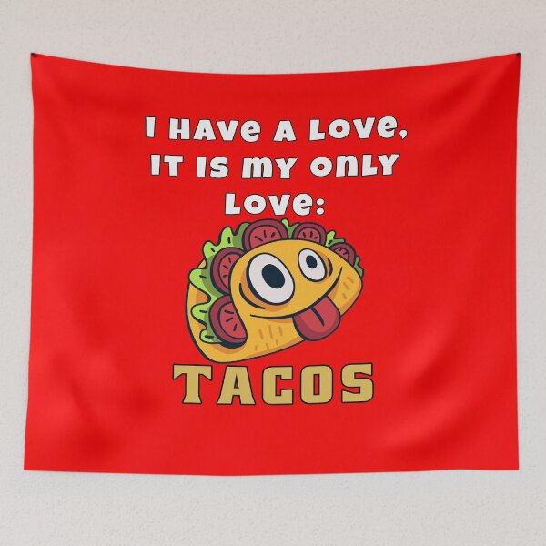Item preview, Funny Taco Humor I Have A Love, It Is My Only Love: Tacos designed and sold by fantasticdesign.