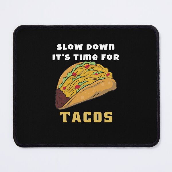 Item preview, Funny Taco Lover Humor Design Slow Down It's Time For Tacos designed and sold by fantasticdesign.