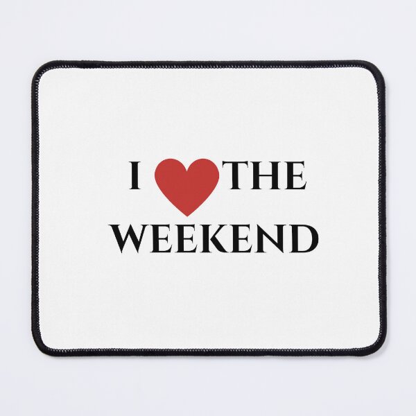 Item preview, I Love The Weekend designed and sold by BroShop001.