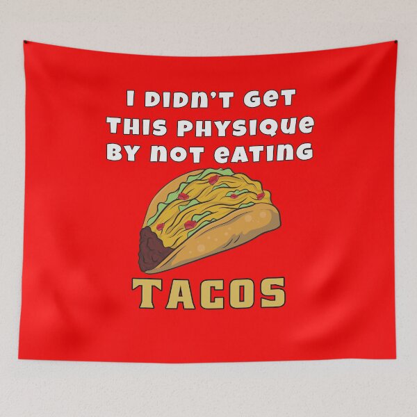 Item preview, Taco Humor I Didn’t Get This Physique By Not Eating Tacos designed and sold by fantasticdesign.