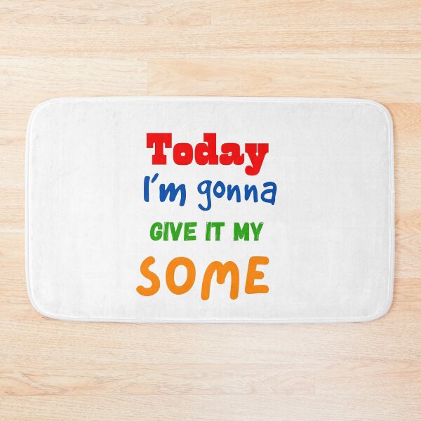 Item preview, Today I’m gonna give it my some designed and sold by KJGHeadRowdy.