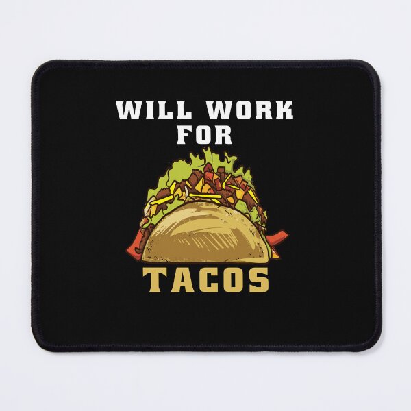 Item preview, Funny Taco Lover Eating Art Design Humor Will Work For Tacos designed and sold by fantasticdesign.