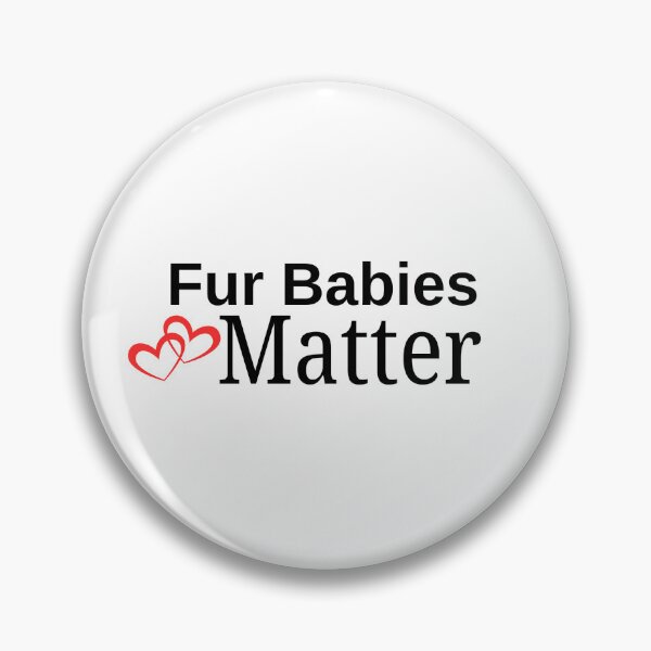 Item preview, Fur Babies Matter designed and sold by BroShop001.