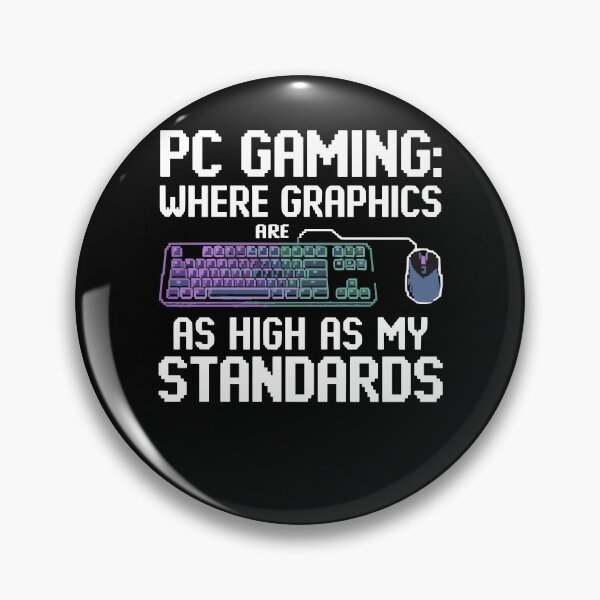Item preview, PC Gaming Graphics High Standards Funny designed and sold by InsanseCreation.