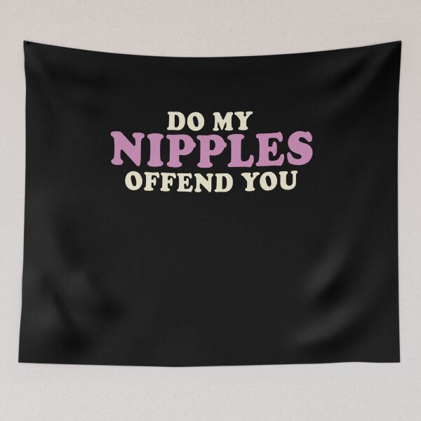 Item preview, Do My Nipples Offend You Gift Shirt designed and sold by TomGiantDesigns.