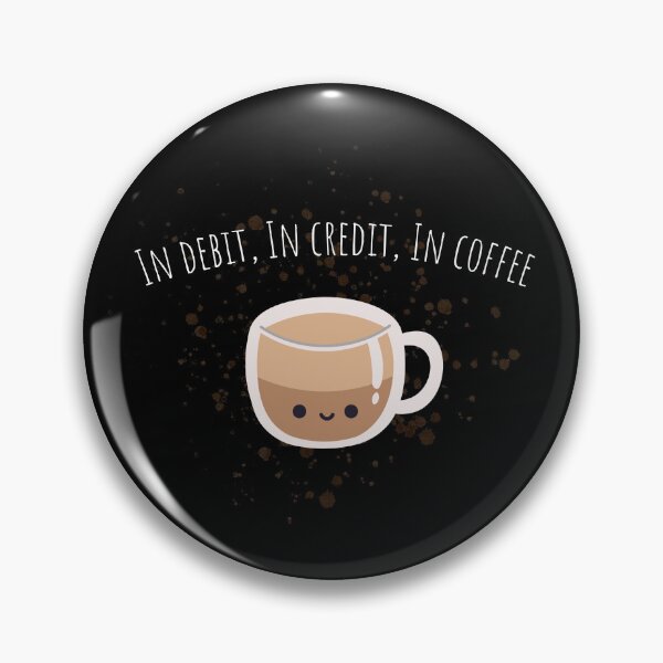 Item preview, In Debit, In Credit, In Coffee Funny Gifts For Accounters  designed and sold by JollyBall.