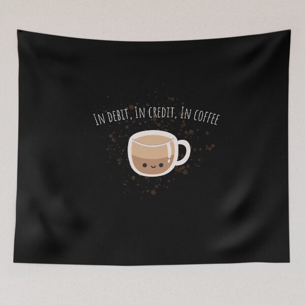 Item preview, In Debit, In Credit, In Coffee Funny Gifts For Accounters  designed and sold by JollyBall.