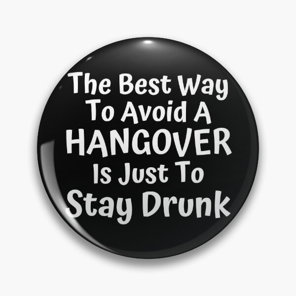 Item preview, The Best Way To Avoid A Hangover Is Just To Stay Drunk. Funny Alcohol Inspired Design for Every Party Lover. White designed and sold by That Cheeky Tee.
