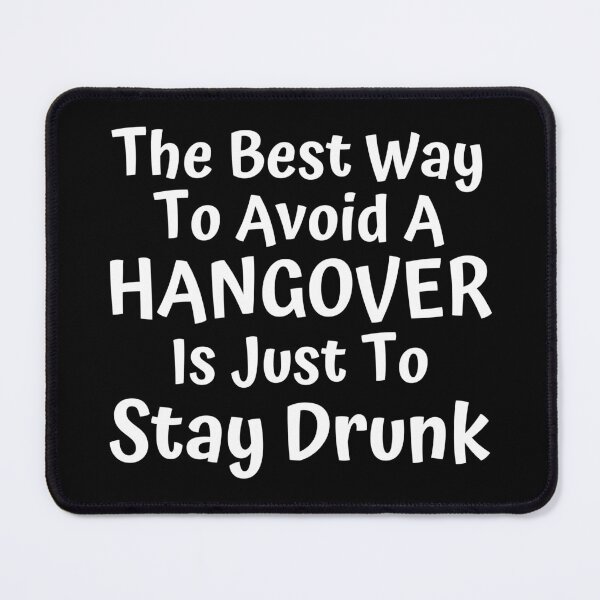 Item preview, The Best Way To Avoid A Hangover Is Just To Stay Drunk. Funny Alcohol Inspired Design for Every Party Lover. White designed and sold by That Cheeky Tee.