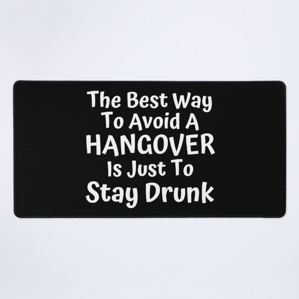 Item preview, The Best Way To Avoid A Hangover Is Just To Stay Drunk. Funny Alcohol Inspired Design for Every Party Lover. White designed and sold by That Cheeky Tee.