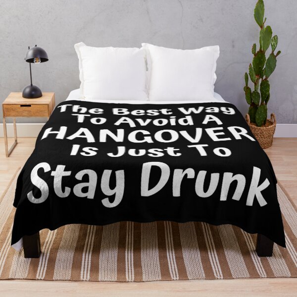 Item preview, The Best Way To Avoid A Hangover Is Just To Stay Drunk. Funny Alcohol Inspired Design for Every Party Lover. White designed and sold by That Cheeky Tee.