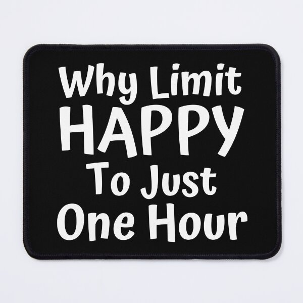 Item preview, Why Limit Happy To Just One Hour. Funny Alcohol Inspired Design for Every Party Lover. White designed and sold by That Cheeky Tee.