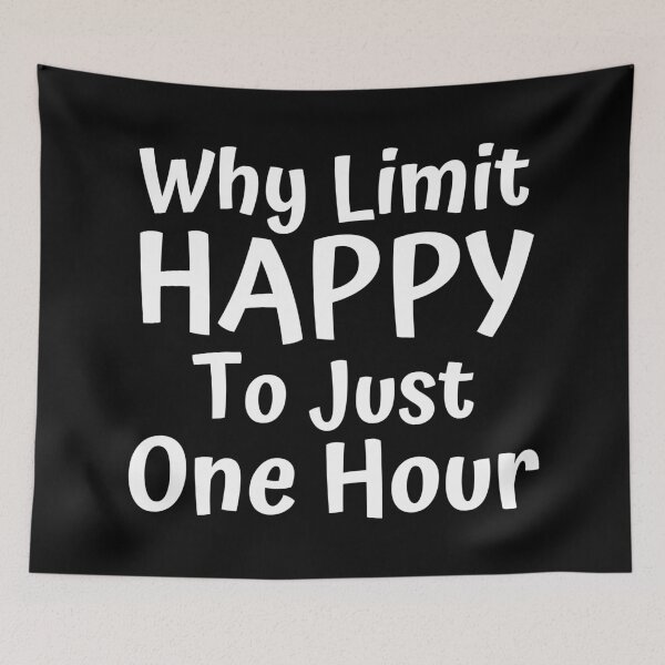 Item preview, Why Limit Happy To Just One Hour. Funny Alcohol Inspired Design for Every Party Lover. White designed and sold by That Cheeky Tee.