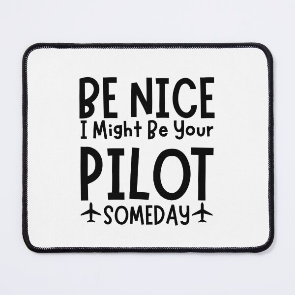 Item preview, Funny Be Nice I Might Be Your Pilot Someday Futur Pilot Copilot Gift designed and sold by MouDantArts.