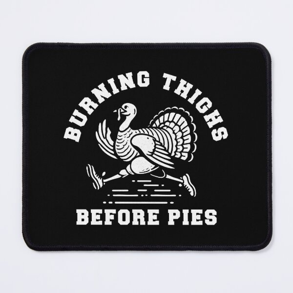 Item preview, Burning Thighs Before Pies Funny Turkey Trot Thanksgiving Running Design designed and sold by TeeByDesignsCo®.