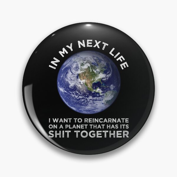 Item preview, I Want To Reincarnate On A Planet That Has Its Shit Together designed and sold by Cat Lady Designs.