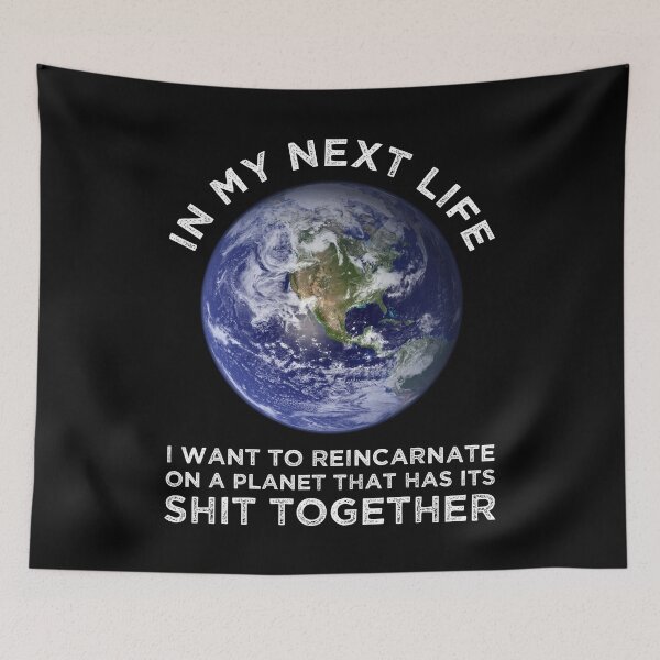 Item preview, I Want To Reincarnate On A Planet That Has Its Shit Together designed and sold by Cat Lady Designs.