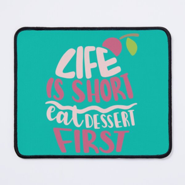 Item preview, Life Is Too Short – Eat Dessert First – Sweet Tooth Design designed and sold by Mundo Tees.