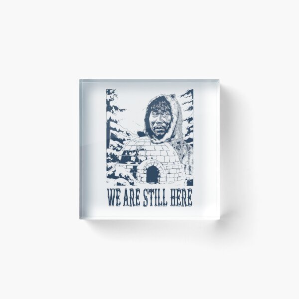 Item preview, We Are Still Here; Inuit; Artic; designed and sold by StickerApe.