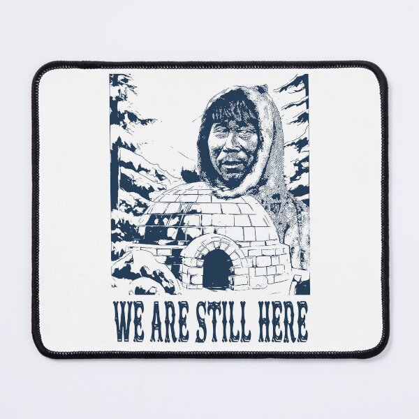 Item preview, We Are Still Here; Inuit; Artic; designed and sold by StickerApe.