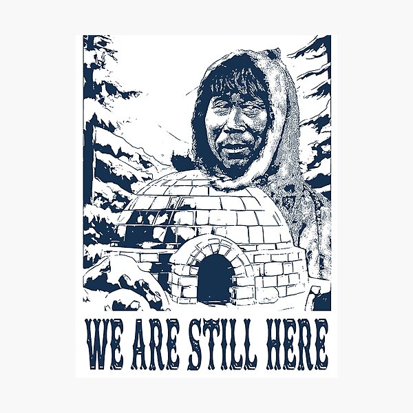 Item preview, We Are Still Here; Inuit; Artic; designed and sold by StickerApe.