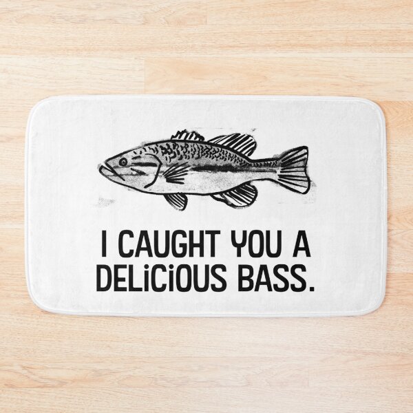 Item preview, I caught you a delicious bass. designed and sold by WhackoDesigns.
