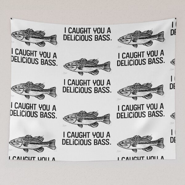 Item preview, I caught you a delicious bass. designed and sold by WhackoDesigns.