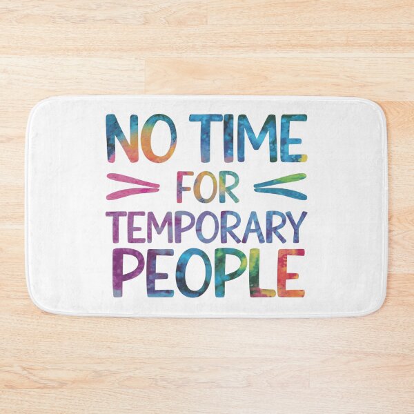 Item preview, No time for temporary people designed and sold by nimmitrends.