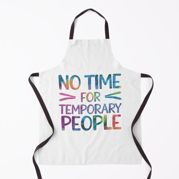 Item preview, No time for temporary people designed and sold by nimmitrends.
