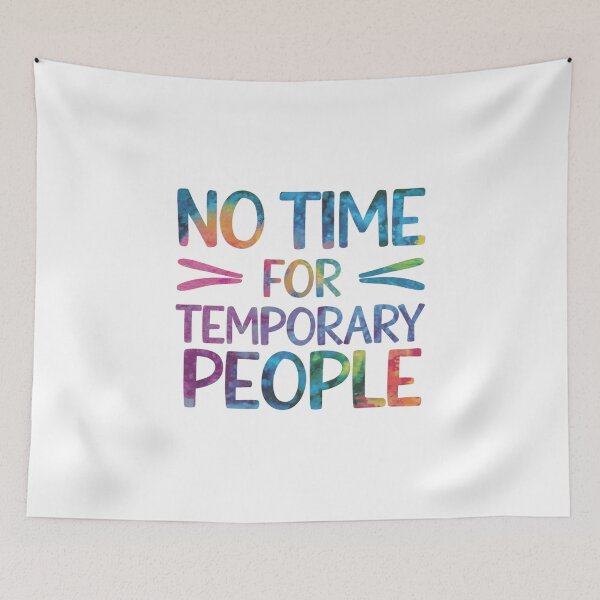 Item preview, No time for temporary people designed and sold by nimmitrends.