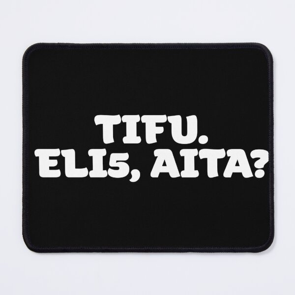 Item preview, TIFU. ELI5, AITA? designed and sold by Julia Marshall Felix.
