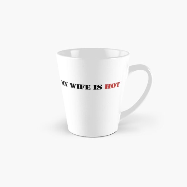 Item preview, My Wife Is Hot designed and sold by prsagar01.