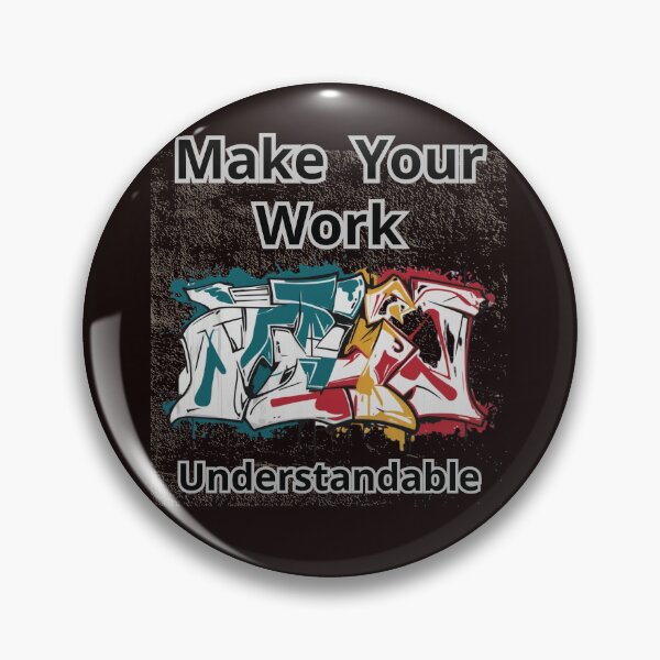 Item preview, MAKE YOUR WORK UNDERSTANDABLE designed and sold by Tadeusz1.