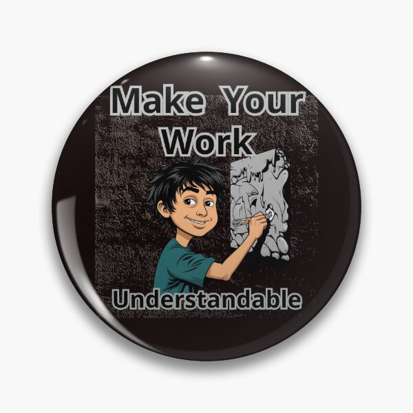 Item preview, MAKE YOUR WORK UNDERSTANDABLE designed and sold by Tadeusz1.