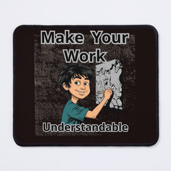 Item preview, MAKE YOUR WORK UNDERSTANDABLE designed and sold by Tadeusz1.
