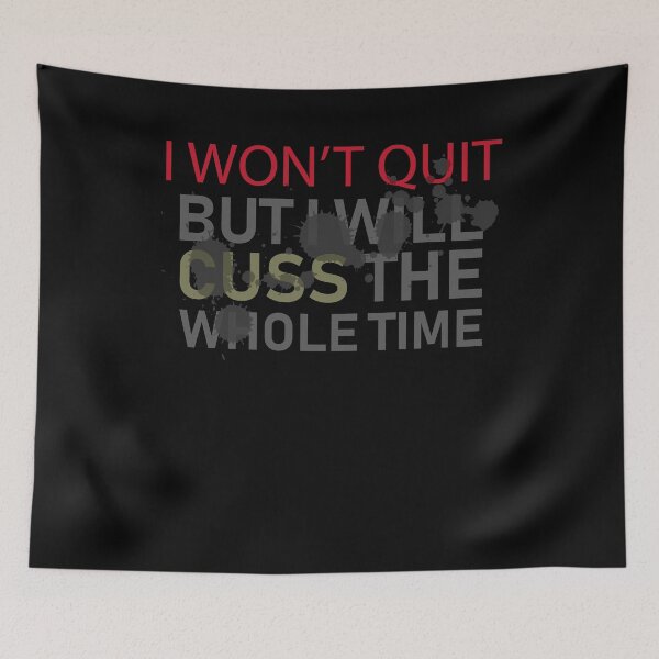 Item preview, I Won't Quit But I Will Cuss designed and sold by Kieran Abbott.