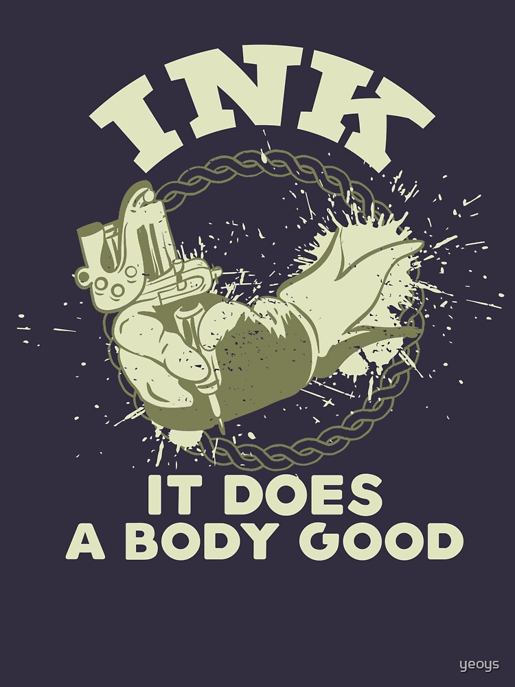Ink It Does A Body Good - Tattoo Artist Gift by yeoys