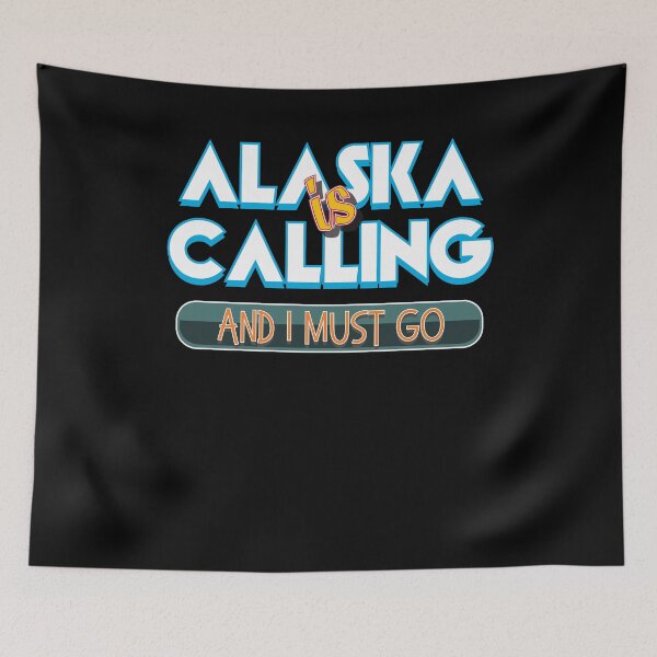 Item preview, Alaska Is Calling I Must Go designed and sold by Pricity Designs.