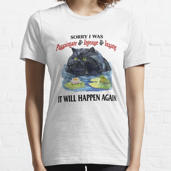 Item preview, Intense Passion Sorry I Was Passionate And Intense And Insane designed and sold by Wisppiaa.