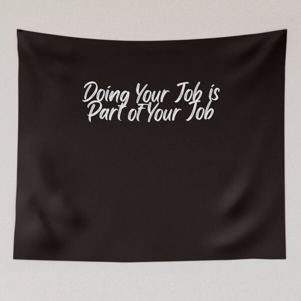 Item preview, Doing Your Job is Part of Your Job designed and sold by rawaart1.