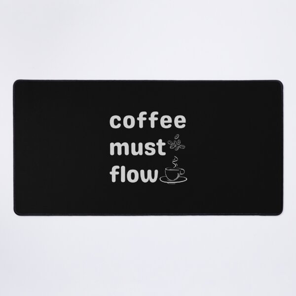 Item preview, coffee must flow designed and sold by onum2018.