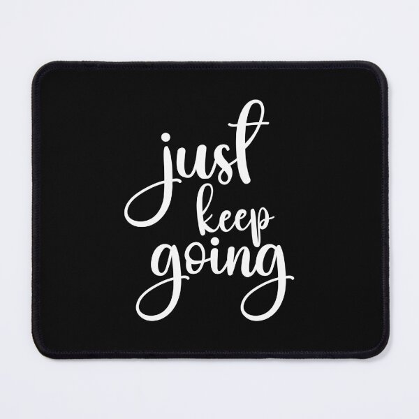 Item preview, just keep going designed and sold by designing01Ar3.