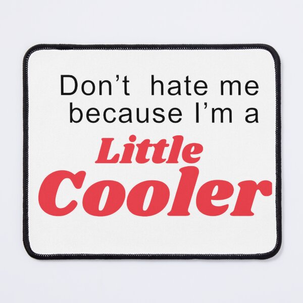 Item preview, Don't hate me because I'm a little cooler designed and sold by designbyangelic.