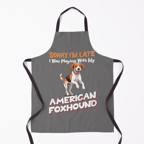 Item preview, Sorry I'm Late. I Was Playing With My American Foxhound designed and sold by MGRcompany.