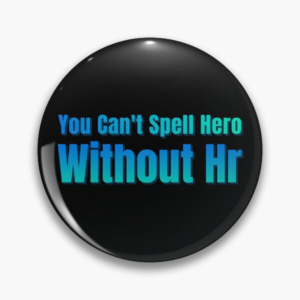 Item preview, You Can't Spell Hero Without Hr designed and sold by AlchemyColor.