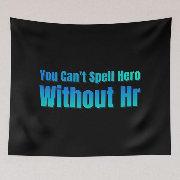Item preview, You Can't Spell Hero Without Hr designed and sold by AlchemyColor.