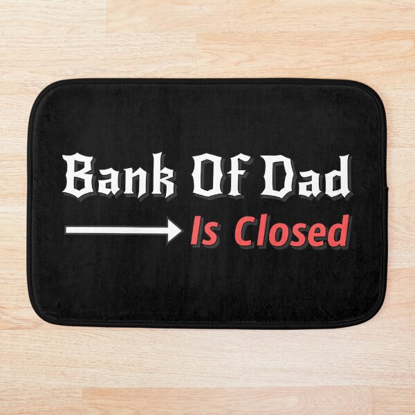 Item preview, Bank Of Dad Is Closed designed and sold by AlchemyColor.