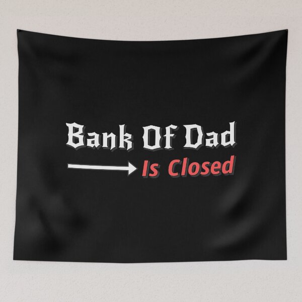 Item preview, Bank Of Dad Is Closed designed and sold by AlchemyColor.